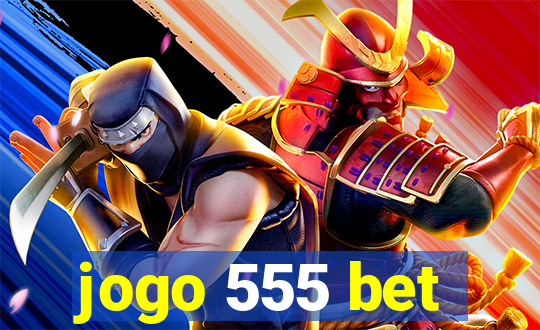 jogo 555 bet
